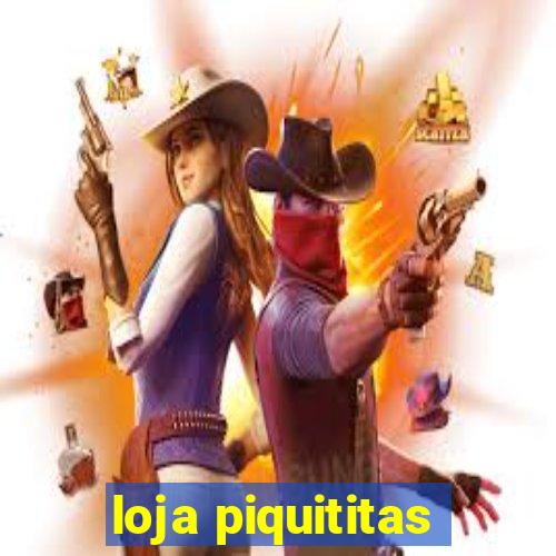 loja piquititas